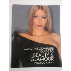 THE COPLETE GUIDE TO BEAUTY & GLAMOUR PHOTOGRAPHY - JON GRAY